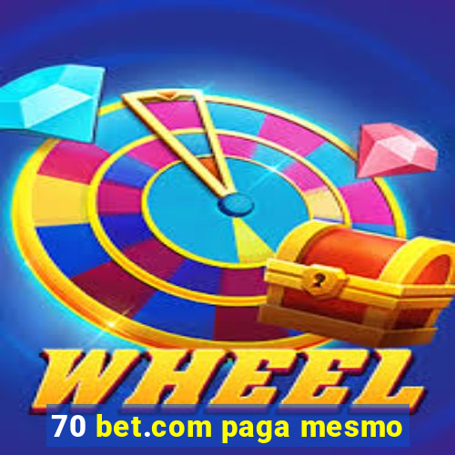 70 bet.com paga mesmo